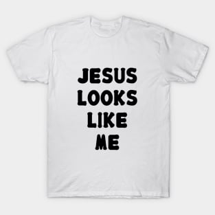 Jesus Looks Like Me T-Shirt